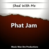 Shed With Me: Phat Jam