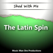 Shed With Me: The Latin Spin